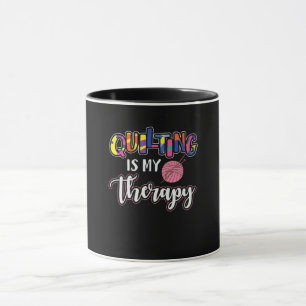 Quilting Is My Therapy Funny Quilting Lover Gift Mug