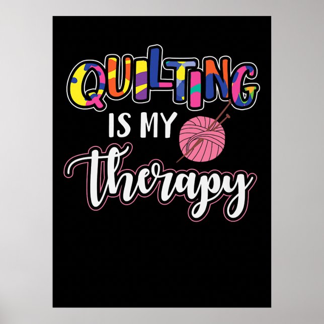 Quilting Is My Therapy | Funny Quilting Lover Gift Poster (Front)