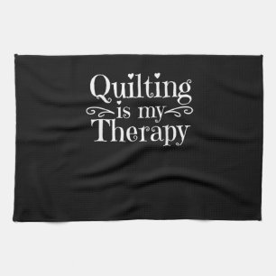 Quilting Is My Therapy Funny Quilting Lovers Kitchen Towel