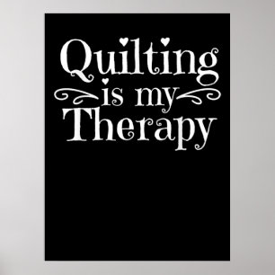 Quilting Is My Therapy Funny Quilting Lovers Poster