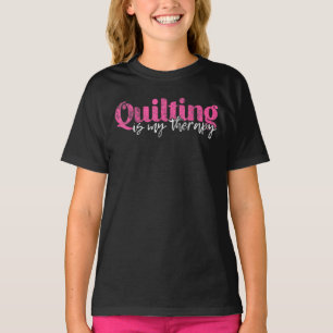Quilting Is My Therapy Funny Quilting Lovers T-Shirt