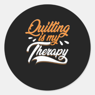 Quilting Is My Therapy Quilt Crafting Sewing Gift Classic Round Sticker