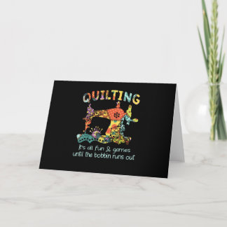 Quilting Its All Fun & Game Until Bobbin Runs Out Card