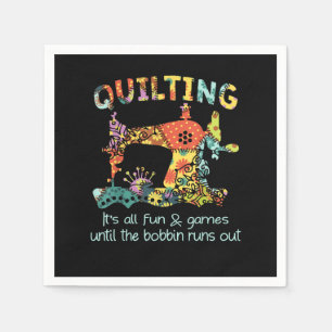 Quilting Its All Fun & Game Until Bobbin Runs Out Napkins