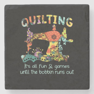 Quilting Its All Fun & Game Until Bobbin Runs Out Stone Coaster