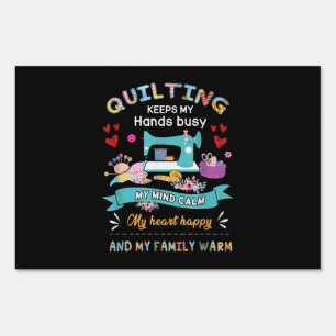 Quilting Keep My Hands Busy My Mind Calm My Heart Sign