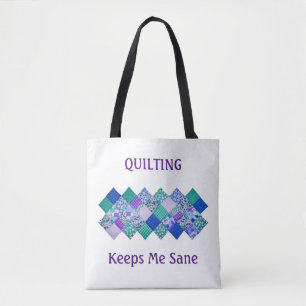 Quilting Keeps Me Sane Tote Bag