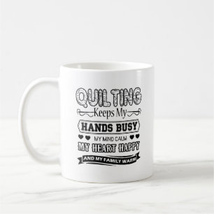 Quilting Keeps My Hands Busy Mug