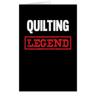 Quilting Legend Funny Gifts Quilting Lovers Card