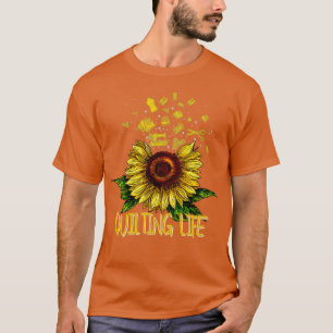 Quilting Life Love Sun Flower  T-Shirt
