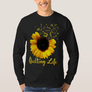 Quilting Life Sun Flower I Loves It Every Day T-Shirt