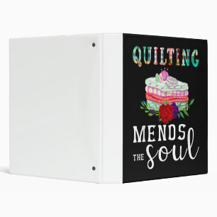 Quilting Mends Soul Quilter Gift Quilting Lovers 3 Ring Binder