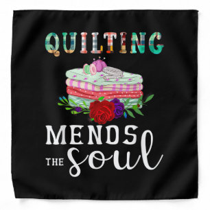 Quilting Mends Soul Quilter Gift Quilting Lovers Bandana