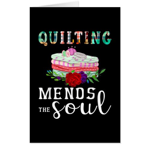 Quilting Mends Soul Quilter Gift  Quilting Lovers Card