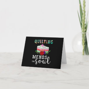 Quilting Mends Soul Quilter Gift Quilting Lovers Card