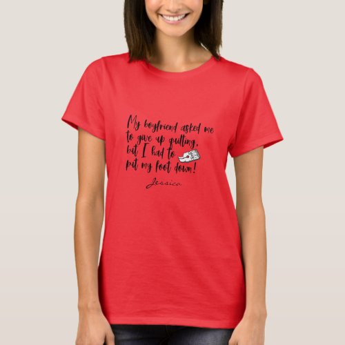 Quilting Put Foot Down Sewing Machine Funny Quote T_Shirt