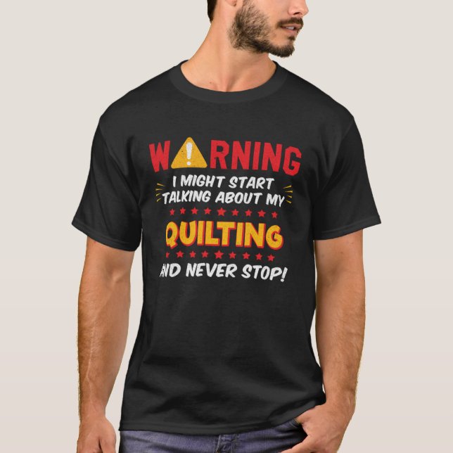 Quilting Quilter Saying Joke Graphic T-Shirt (Front)