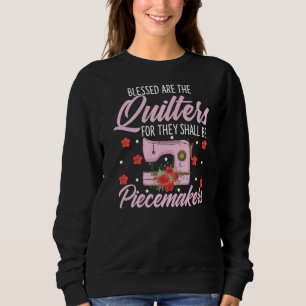 Quilting Quilters Needlework Blessed Are The Quilt Sweatshirt