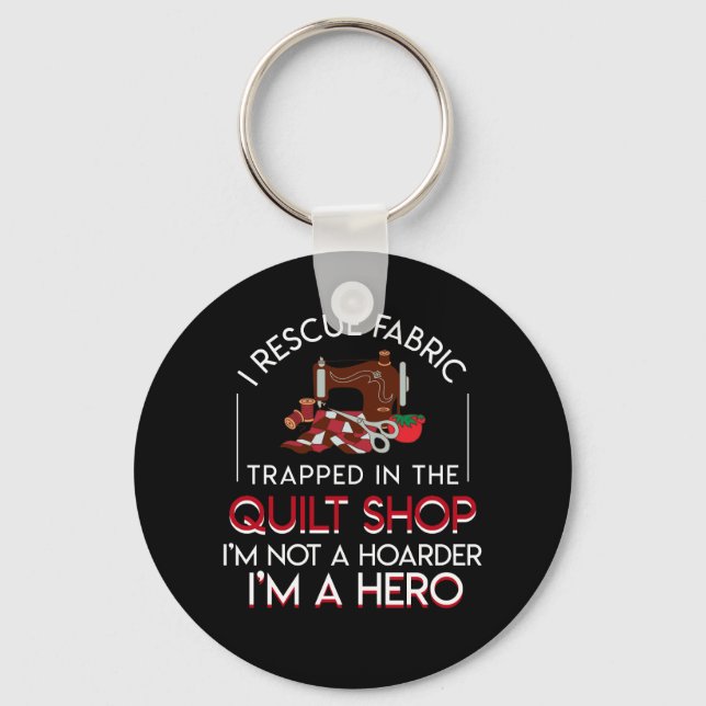 Quilting Rescue Fabric Trapped In Quilt Shop Keychain (Front)