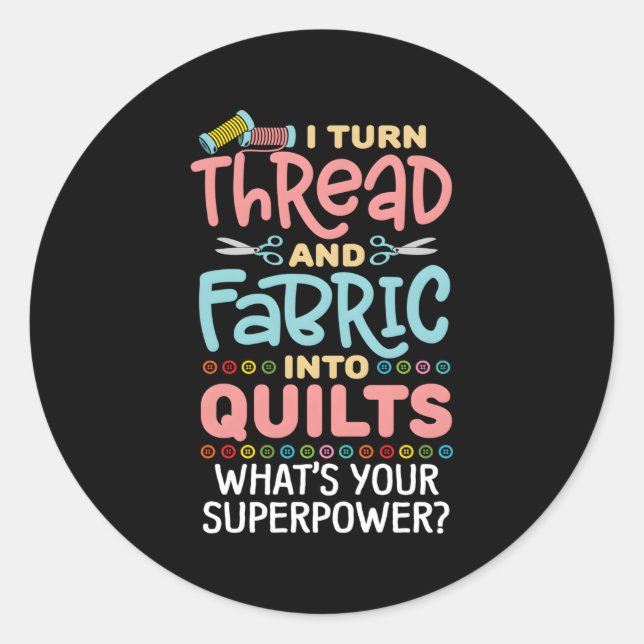 Quilting Saying Seamstress Quote Quilter Sewing Th Classic Round Sticker (Front)