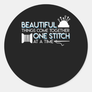 Quilting Sewing Beautiful Thing Come Together Classic Round Sticker