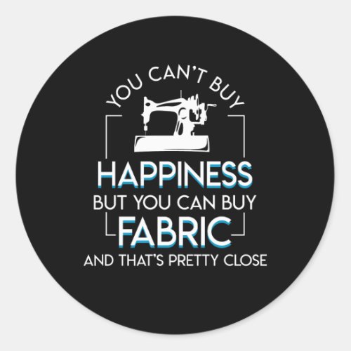 Quilting Sewing Buy Happiness Pretty Close Classic Round Sticker