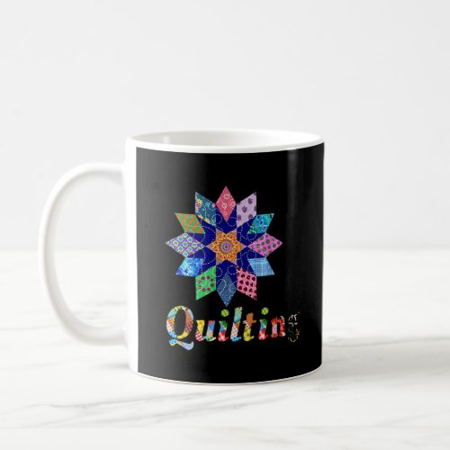 Quilting Sewing Quilt For Sewer Quilter Coffee Mug