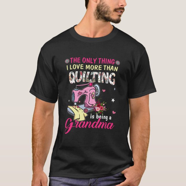 Quilting Sewing Quilt Grandma For Quilter T-Shirt (Front)