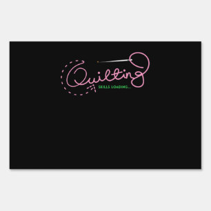 Quilting Skills Loading Funny Quilting Lovers Sign