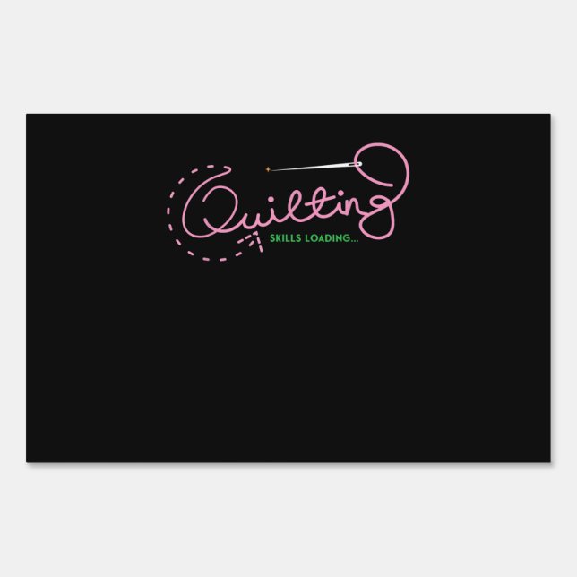 Quilting Skills Loading | Funny Quilting Lovers Sign (Front)