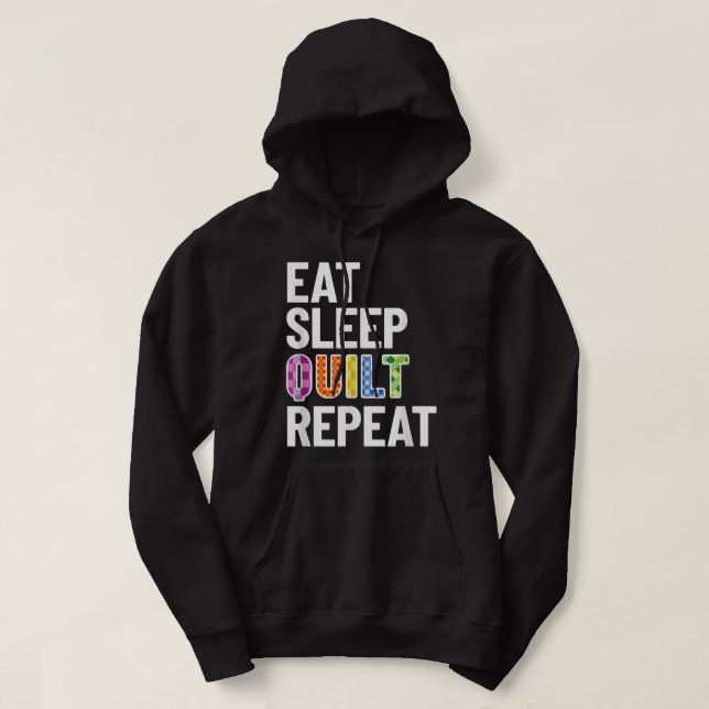Quilting T; Quilt Themed Gift; Eat Sleep Quilt Rep Hoodie (Design Front)