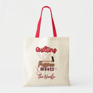 Quilting Where Passion Meets The Needle - Quilter Tote Bag