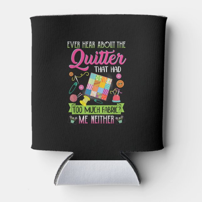 Quilting Womens Quote Ever Hear About Quilter Can Cooler (Front)