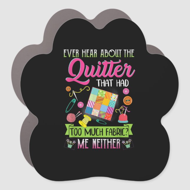Quilting Womens Quote Ever Hear About Quilter Car Magnet (Front)