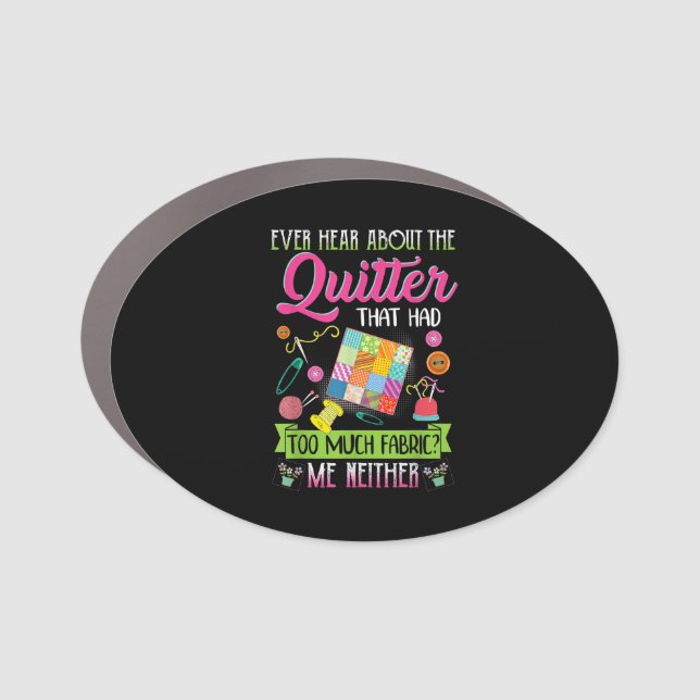Quilting Womens Quote Ever Hear About Quilter Car Magnet (Front)