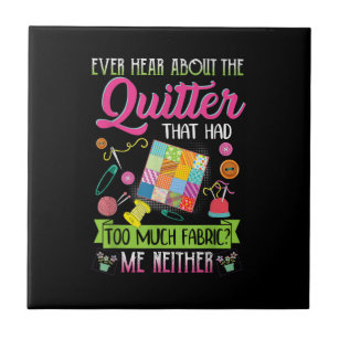Quilting Womens Quote Ever Hear About Quilter Ceramic Tile