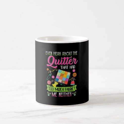 Quilting Womens Quote Ever Hear About Quilter Coffee Mug