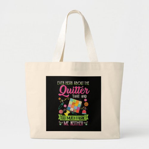 Quilting Womens Quote Ever Hear About Quilter Large Tote Bag