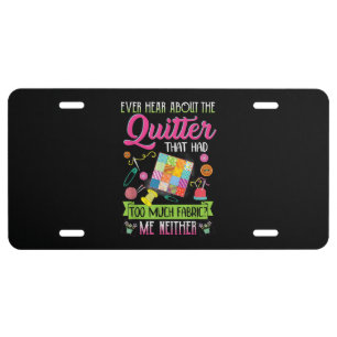 Quilting Womens Quote Ever Hear About Quilter License Plate