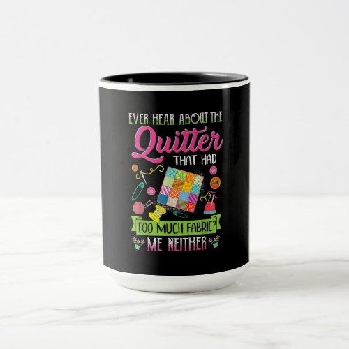 Quilting Womens Quote Ever Hear About Quilter Mug