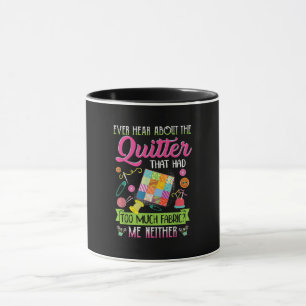 Quilting Womens Quote Ever Hear About Quilter Mug