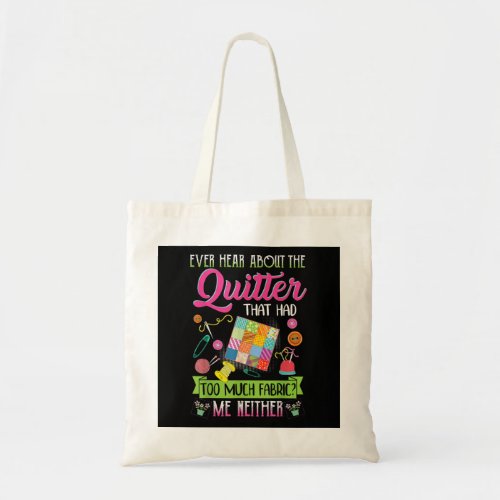 Quilting Womens Quote Ever Hear About Quilter Tote Bag