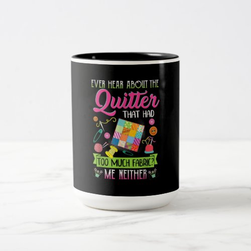 Quilting Womens Quote Ever Hear About Quilter Two_Tone Coffee Mug