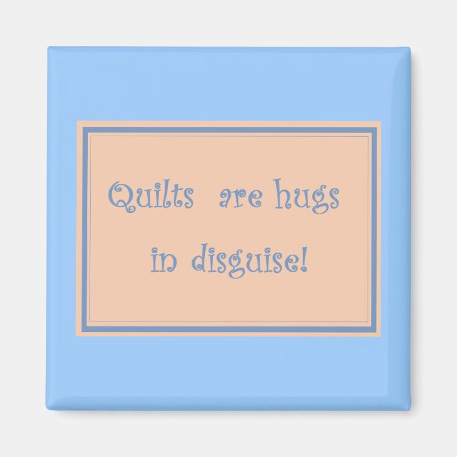 Quilts Are Hugs-Magnet Magnet (Front)