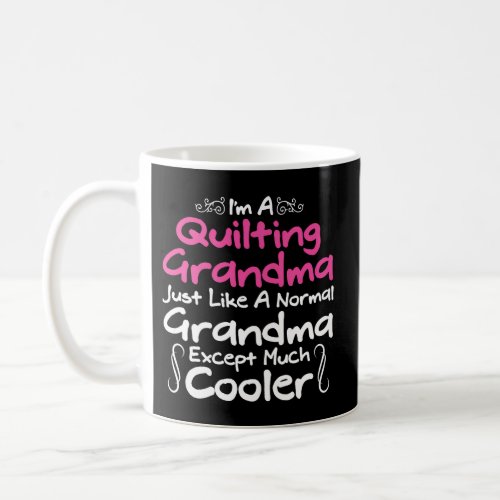 Quilts Quilting Grandma Yarn Hobby Quilter Coffee Mug