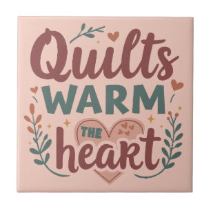 "Quilts Warm The Heart" Cozy Quilting Cottagecore Ceramic Tile