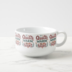 "Quilts Warm The Heart" Cozy Quilting Cottagecore Soup Mug