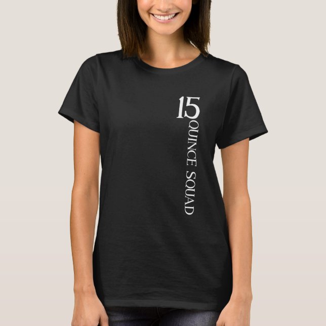 Quince Squad Quinceanera 15th Birthday Girls Quinc T-Shirt (Front)