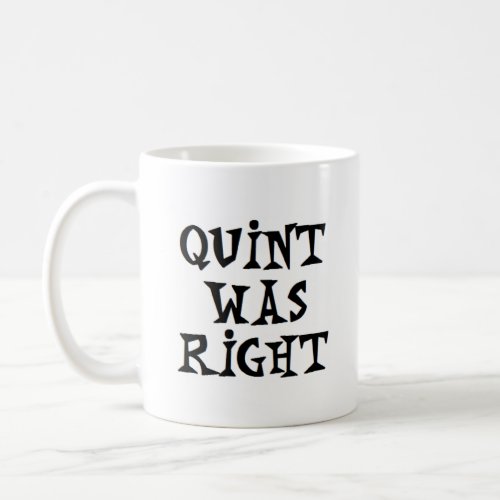 quint was right coffee mug