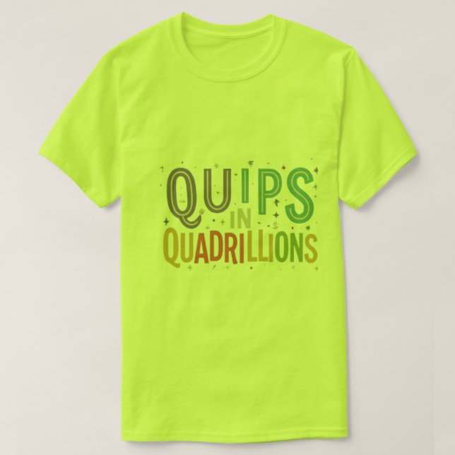 Quips and quadrillions T-Shirt (Design Front)